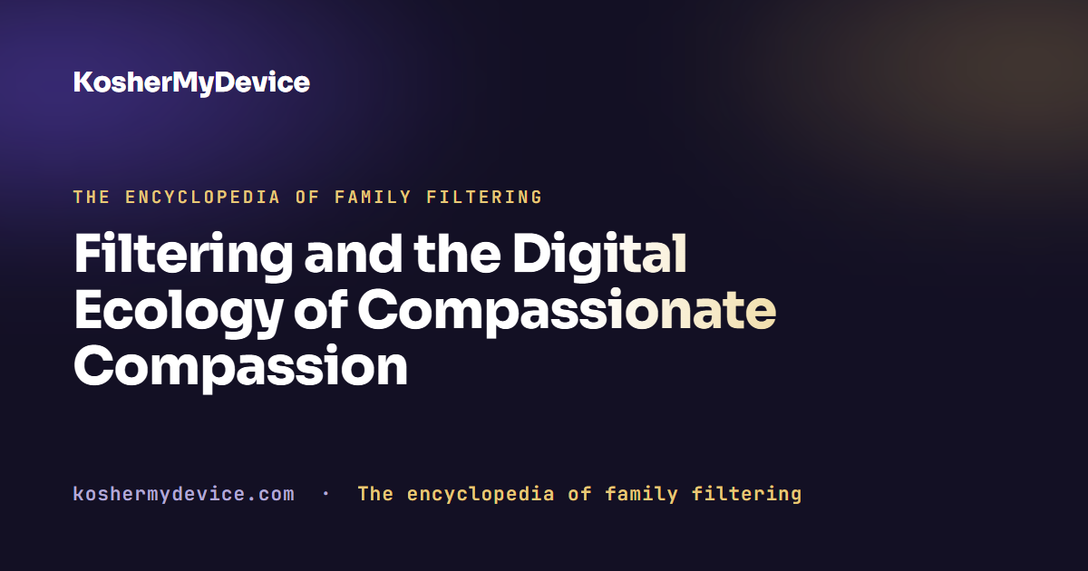 Filtering and the Digital Ecology of Compassionate Compassion