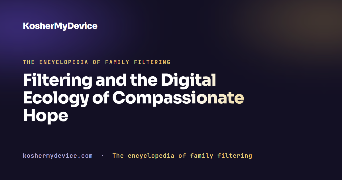 Filtering and the Digital Ecology of Compassionate Hope