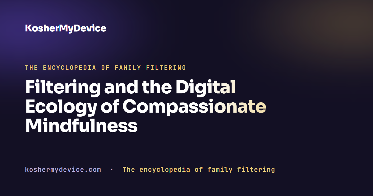 Filtering and the Digital Ecology of Compassionate Mindfulness