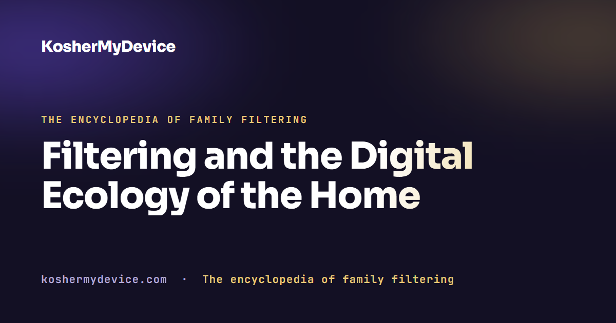 Filtering and the Digital Ecology of the Home