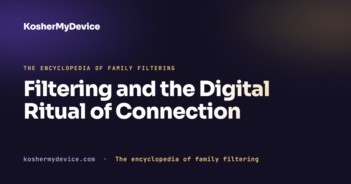 Filtering and the Digital Ritual of Connection