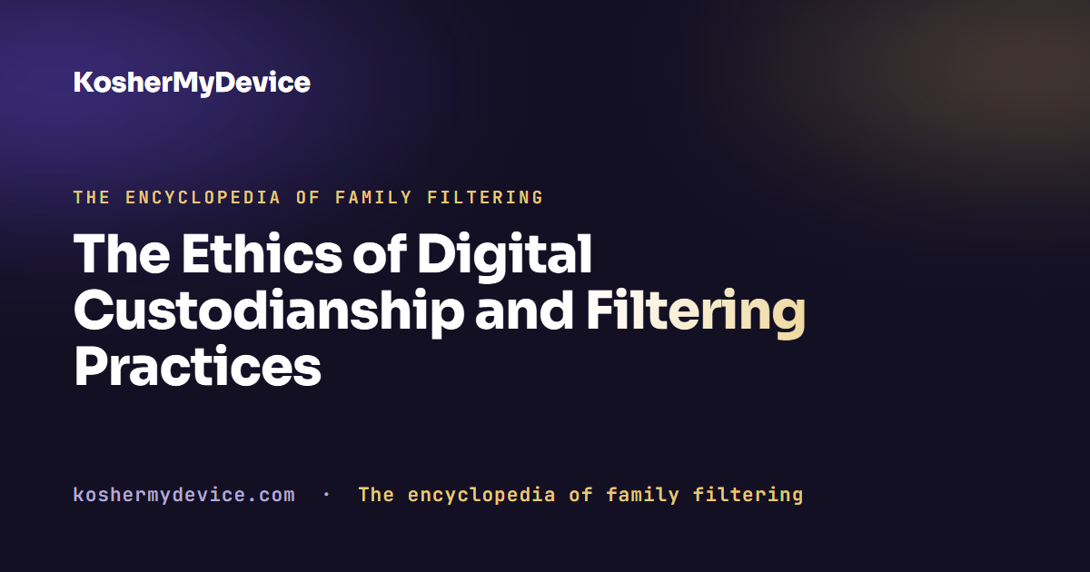 The Ethics of Digital Custodianship and Filtering Practices