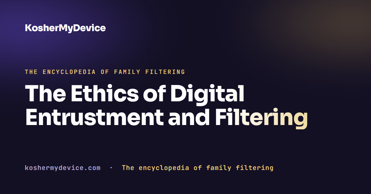 The Ethics of Digital Entrustment and Filtering