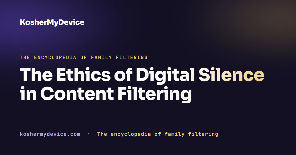 The Ethics of Digital Silence in Content Filtering