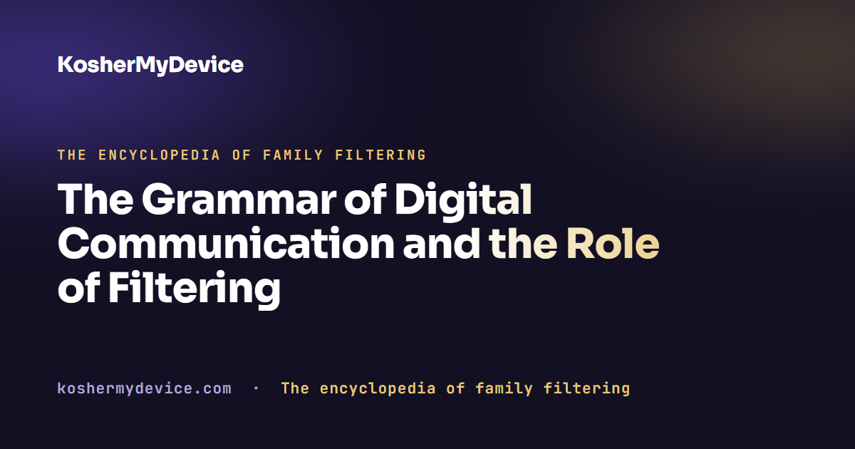 The Grammar of Digital Communication and the Role of Filtering