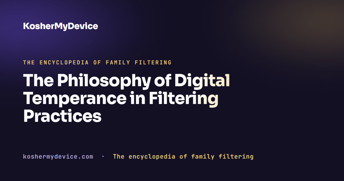 The Philosophy of Digital Temperance in Filtering Practices