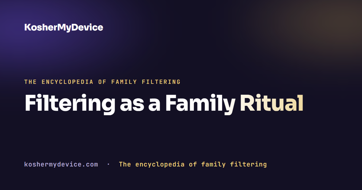 Filtering as a Family Ritual