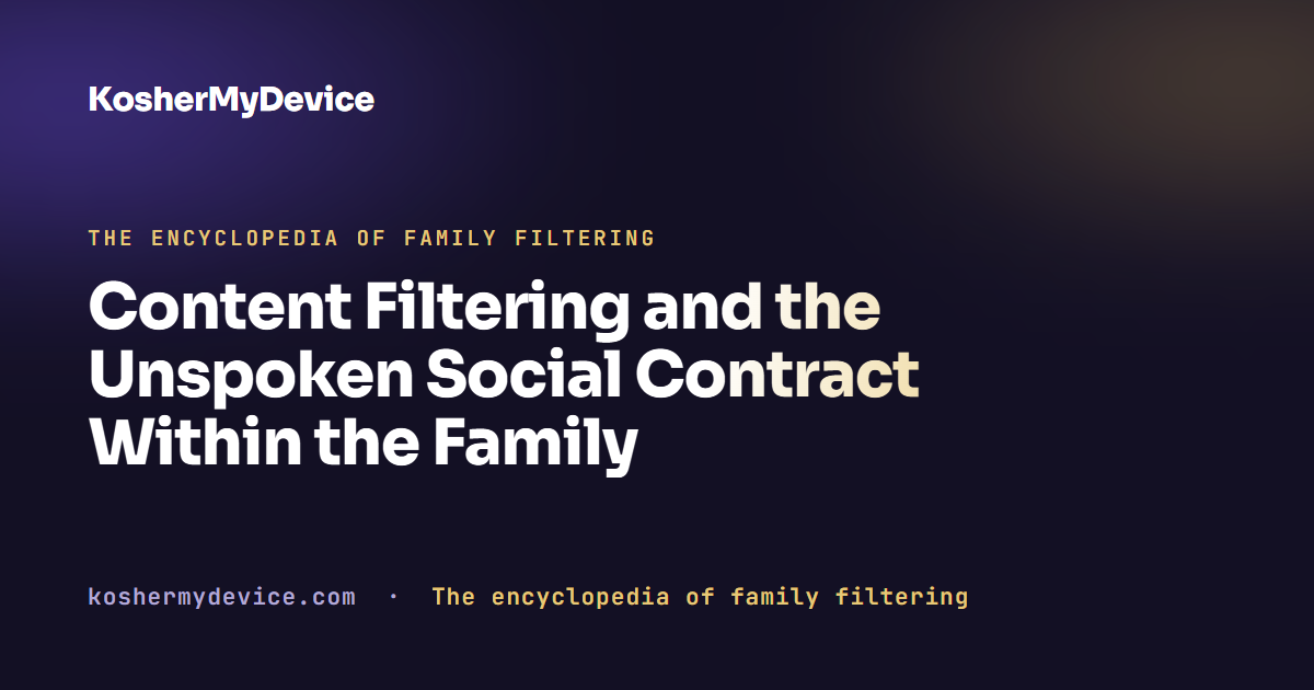 Content Filtering and the Unspoken Social Contract Within the Family