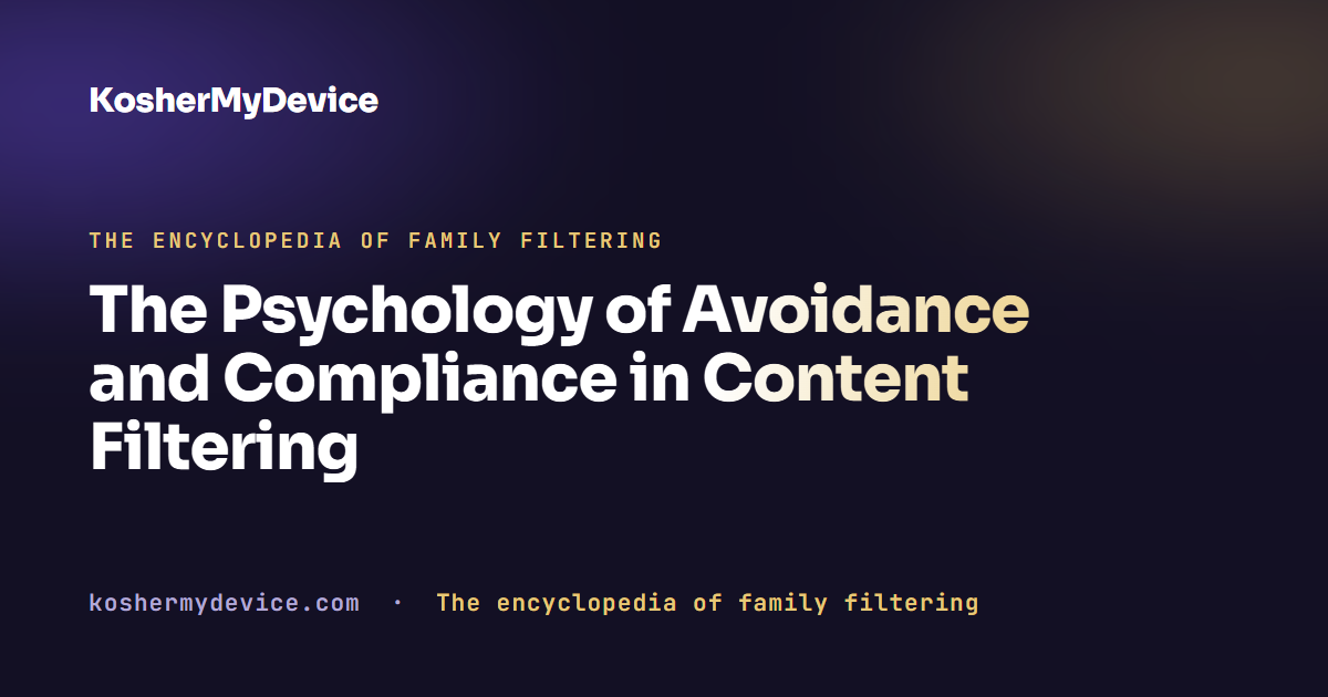 The Psychology of Avoidance and Compliance in Content Filtering