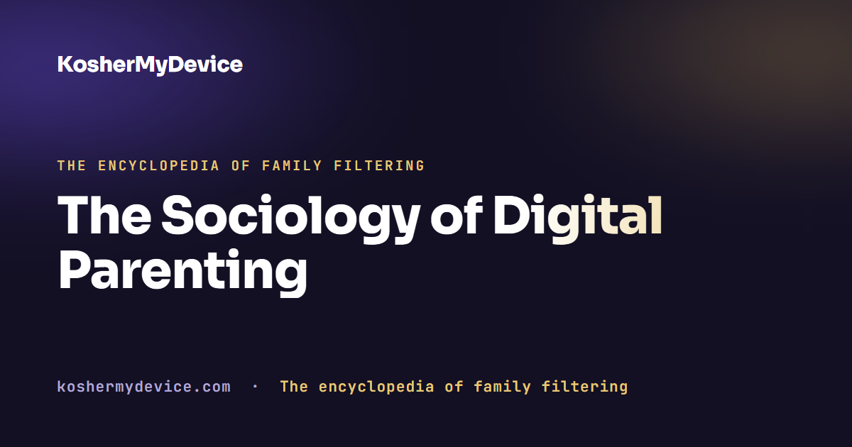 The Sociology of Digital Parenting